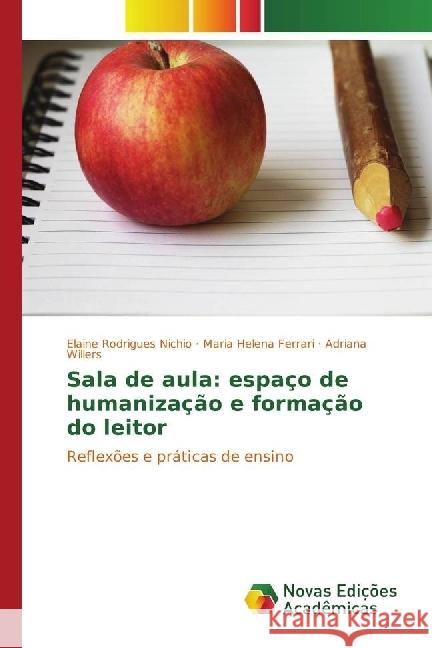 Sala de aula: espaço de humanização e formação do leitor : Reflexões e práticas de ensino Rodrigues Nichio, Elaine; Ferrari, Maria Helena; Willers, Adriana 9783330767065