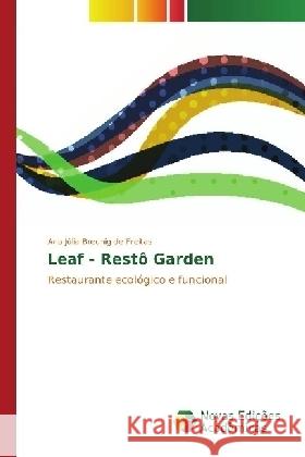 Leaf - Restô Garden : Restaurante ecológico e funcional Breunig de Freitas, Ana Júlia 9783330767102