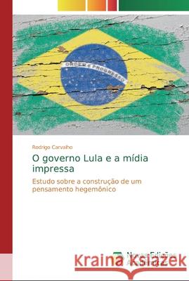 O governo Lula e a mídia impressa Carvalho, Rodrigo 9783330767409