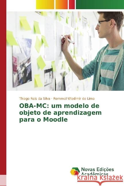 OBA-MC: um modelo de objeto de aprendizagem para o Moodle Silva, Thiago Reis da; Lima, Rommel Wladimir de 9783330768130