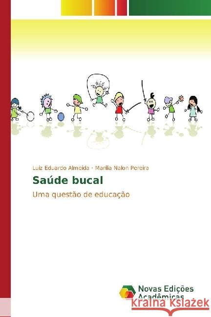 Saúde bucal : Uma questão de educação Almeida, Luiz Eduardo; Pereira, Marília Nalon 9783330768352 Novas Edicioes Academicas