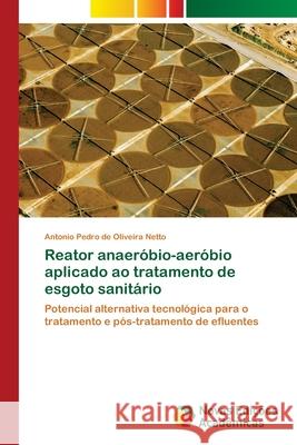 Reator anaeróbio-aeróbio aplicado ao tratamento de esgoto sanitário de Oliveira Netto, Antonio Pedro 9783330768390 Novas Edicioes Academicas