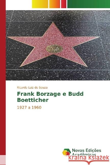 Frank Borzage e Budd Boetticher : 1927 a 1960 Souza, Ricardo Luiz de 9783330768406