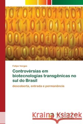 Controvérsias em biotecnologias transgênicas no sul do Brasil Vargas, Felipe 9783330769588