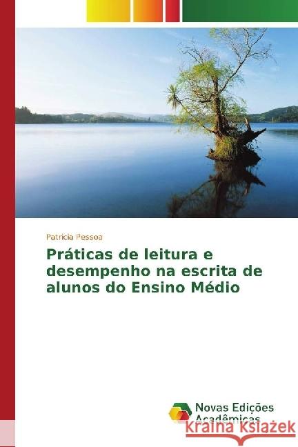 Práticas de leitura e desempenho na escrita de alunos do Ensino Médio Pessoa, Patrícia 9783330769786