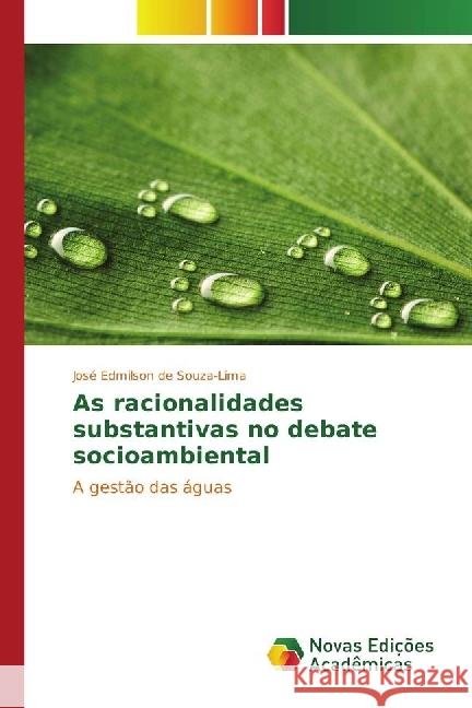 As racionalidades substantivas no debate socioambiental : A gestão das águas de Souza-Lima, José Edmilson 9783330769847