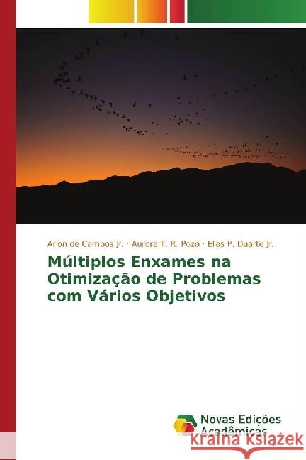 Múltiplos Enxames na Otimização de Problemas com Vários Objetivos Campos, Arion de; T. R. Pozo, Aurora; Duarte, Elias P. 9783330770522