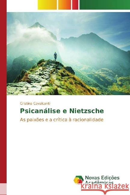 Psicanálise e Nietzsche : As paixões e a crítica à racionalidade Cavalcanti, Cristina 9783330770645