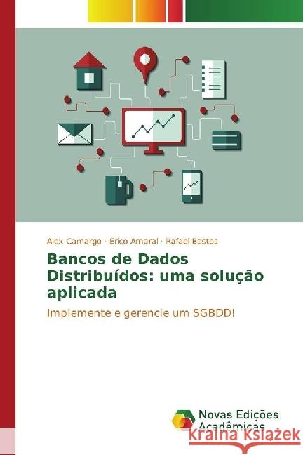 Bancos de Dados Distribuídos: uma solução aplicada : Implemente e gerencie um SGBDD! Camargo, Alex; Amaral, Érico; Bastos, Rafael 9783330771062