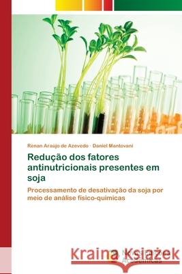 Redução dos fatores antinutricionais presentes em soja Araújo de Azevedo, Renan 9783330771147 Novas Edicioes Academicas