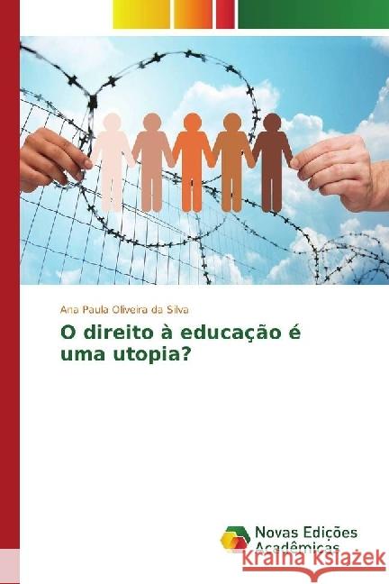 O direito à educação é uma utopia? Oliveira da Silva, Ana Paula 9783330771185