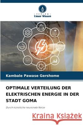 OPTIMALE VERTEILUNG DER ELEKTRISCHEN ENERGIE IN DER STADT GOMA Pawase Gershome, Kambale 9783330771406