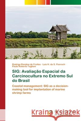 Sig: Avaliação Espacial da Carcinocultura no Extremo Sul do Brasil Freitas, Rodrigo Randow de 9783330771536 Novas Edicioes Academicas