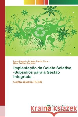 Implantação da Coleta Seletiva -Subsídios para a Gestão Integrada . Da Mota Rocha Cirne, Luiza Eugenia 9783330772175 Novas Edicioes Academicas