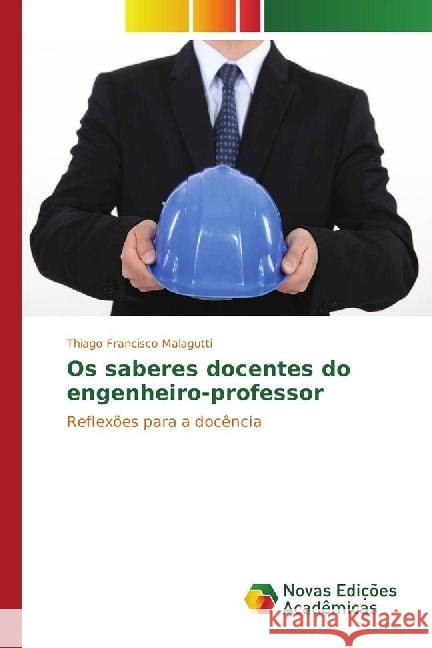 Os saberes docentes do engenheiro-professor : Reflexões para a docência Francisco Malagutti, Thiago 9783330772502