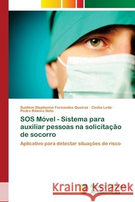 SOS Móvel - Sistema para auxiliar pessoas na solicitação de socorro Fernandes Queiroz, Suellem Stephanne 9783330772526 Novas Edicioes Academicas