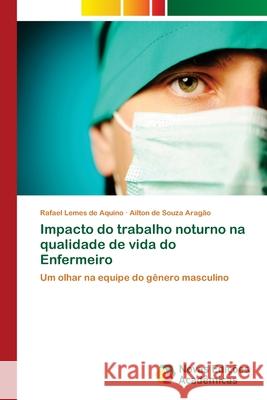 Impacto do trabalho noturno na qualidade de vida do Enfermeiro Aquino, Rafael Lemes de 9783330772564