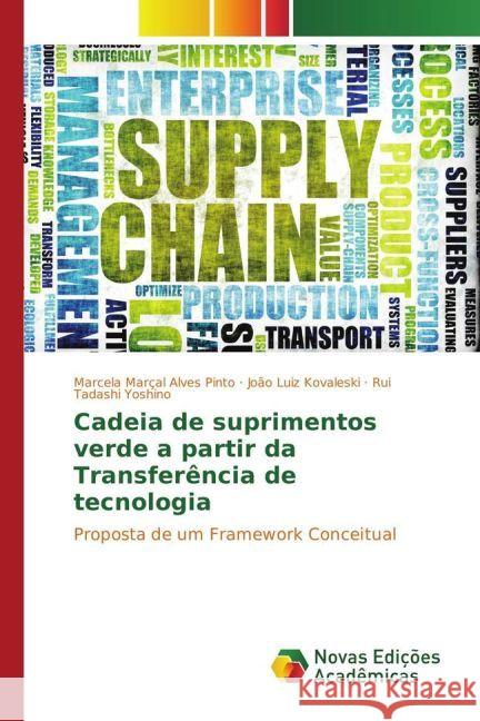 Cadeia de suprimentos verde a partir da Transferência de tecnologia : Proposta de um Framework Conceitual Marçal Alves Pinto, Marcela; Kovaleski, João Luiz; Yoshino, Rui Tadashi 9783330772687