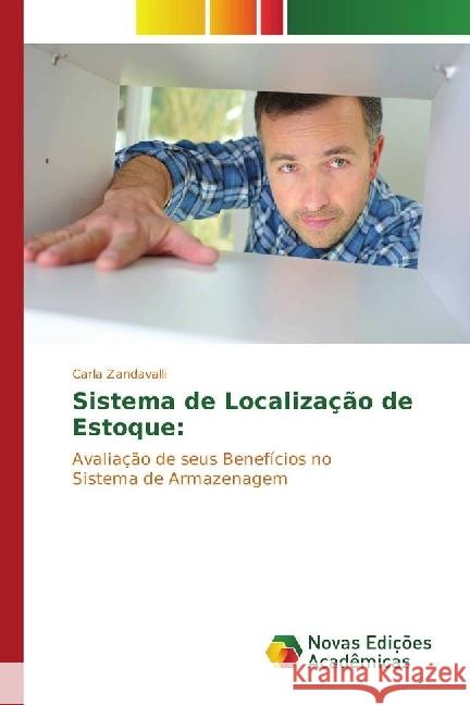 Sistema de Localização de Estoque: : Avaliação de seus Benefícios no Sistema de Armazenagem Zandavalli, Carla 9783330772847 Novas Edicioes Academicas