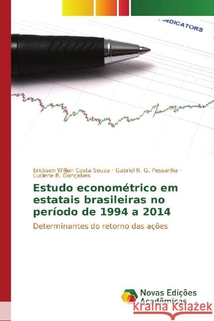 Estudo econométrico em estatais brasileiras no período de 1994 a 2014 : Determinantes do retorno das ações Costa Souza, Ericksen Willian; G. Pessanha, Gabriel R.; Gonçalves, Luciene R. 9783330773141 Novas Edicioes Academicas