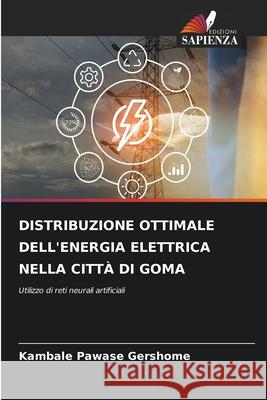 DISTRIBUZIONE OTTIMALE DELL'ENERGIA ELETTRICA NELLA CITTÀ DI GOMA Pawase Gershome, Kambale 9783330773288