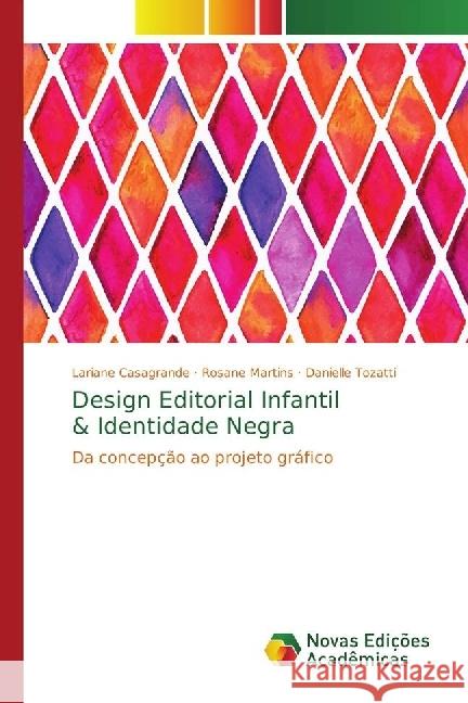 Design Editorial Infantil & Identidade Negra : Da concepção ao projeto gráfico Casagrande, Lariane; Martins, Rosane; Tozatti, Danielle 9783330773387