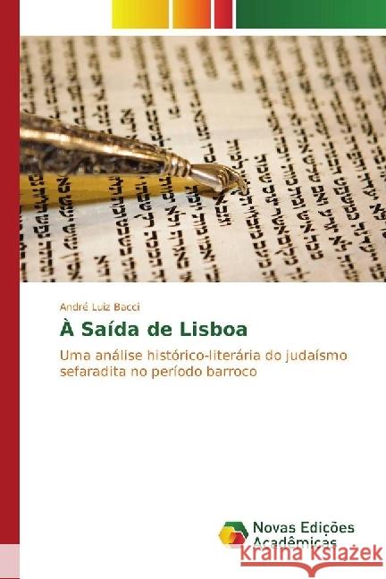 À Saída de Lisboa : Uma análise histórico-literária do judaísmo sefaradita no período barroco Bacci, André Luiz 9783330774902