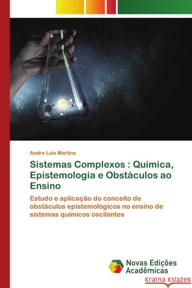 Sistemas Complexos : Química, Epistemologia e Obstáculos ao Ensino Martins, Andre Luis 9783330774919