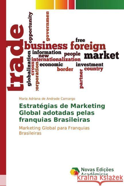 Estratégias de Marketing Global adotadas pelas franquias Brasileiras : Marketing Global para Franquias Brasileiras de Andrade Camargo, Maria Adriana 9783330775596