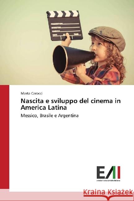 Nascita e sviluppo del cinema in America Latina : Messico, Brasile e Argentina Carocci, Marta 9783330778498