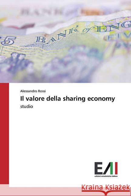 Il valore della sharing economy : studio Rossi, Alessandro 9783330778603