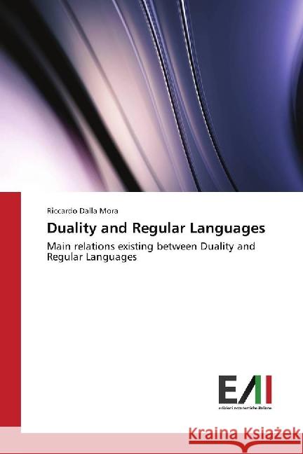 Duality and Regular Languages : Main relations existing between Duality and Regular Languages Dalla Mora, Riccardo 9783330779570 Edizioni Accademiche Italiane