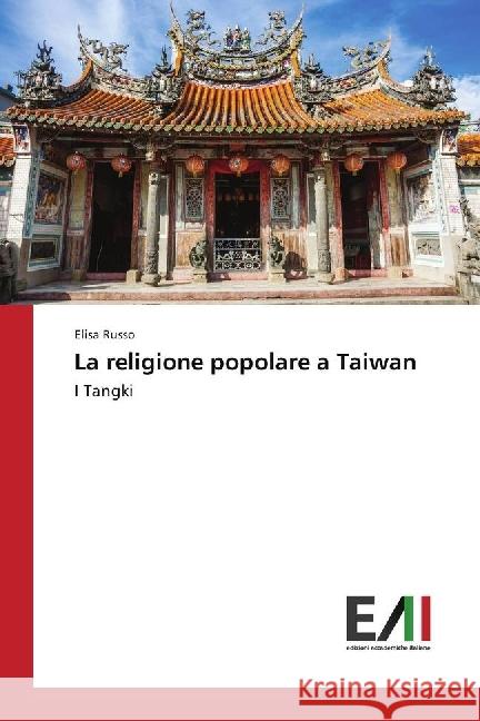 La religione popolare a Taiwan : I Tangki Russo, Elisa 9783330780712