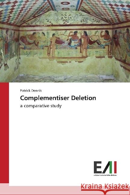 Complementiser Deletion : a comparative study Dennis, Patrick 9783330780927