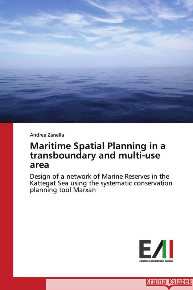 Maritime Spatial Planning in a transboundary and multi-use area Zanella, Andrea 9783330782310 Edizioni Accademiche Italiane