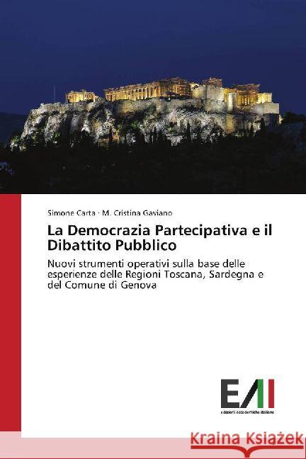 La Democrazia Partecipativa e il Dibattito Pubblico : Nuovi strumenti operativi sulla base delle esperienze delle Regioni Toscana, Sardegna e del Comune di Genova Carta, Simone; Gaviano, M. Cristina 9783330783362