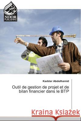 Outil de gestion de projet et de bilan financier dans le BTP Abdelhamid, Kaddar 9783330798540 Noor Publishing