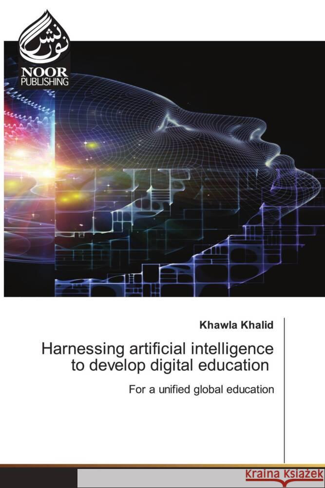 Harnessing artificial intelligence to develop digital education Khalid, Khawla 9783330799721 Noor Publishing