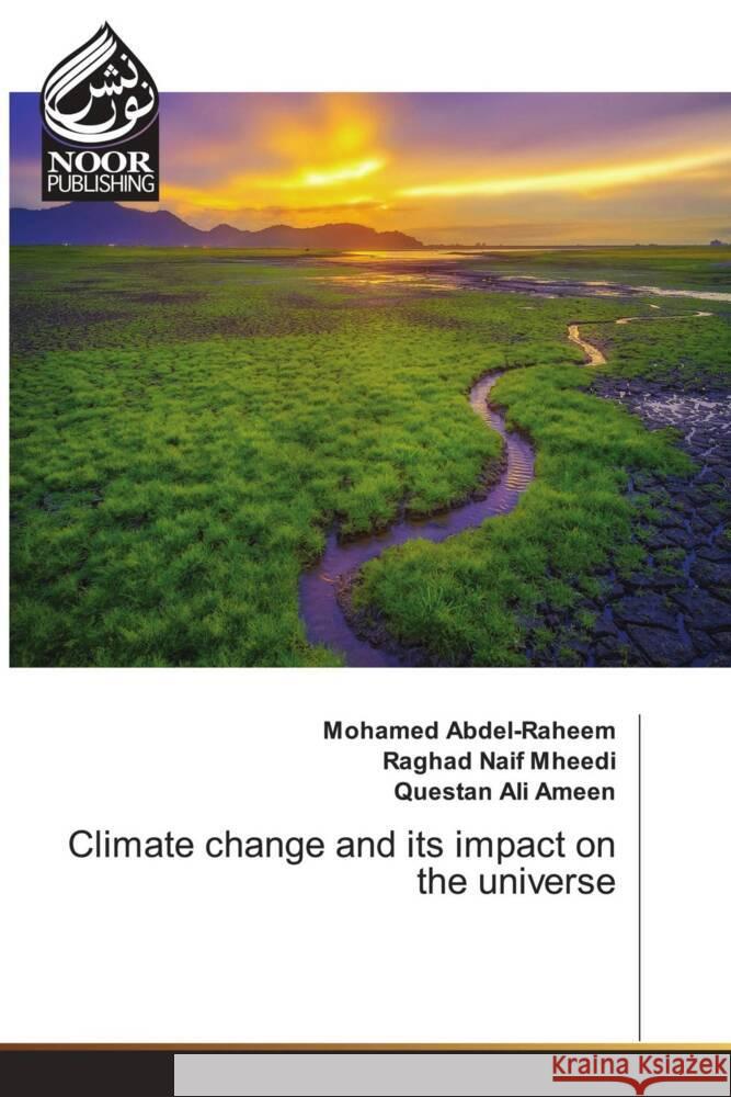 Climate change and its impact on the universe Abdel-Raheem, Mohamed, Naif Mheedi, Raghad, Ali Ameen, Questan 9783330799806 Noor Publishing