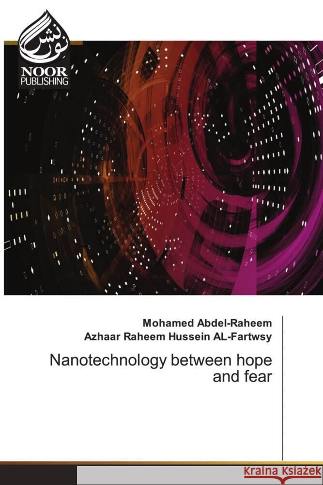 Nanotechnology between hope and fear Abdel-Raheem, Mohamed, Raheem Hussein AL-Fartwsy, Azhaar 9783330803046 Noor Publishing