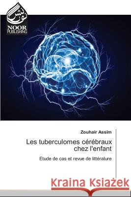 Les tuberculomes cérébraux chez l'enfant : Etude de cas et revue de littérature Assim, Zouhair 9783330803800