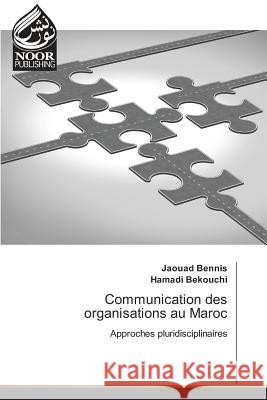 Communication des organisations au Maroc : Approches pluridisciplinaires Bennis, Jaouad; Bekouchi, Hamadi 9783330804920 Noor Publishing