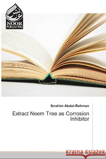 Extract Neem Tree as Corrosion Inhibitor Abdel-Rahman, Ibrahim 9783330805972