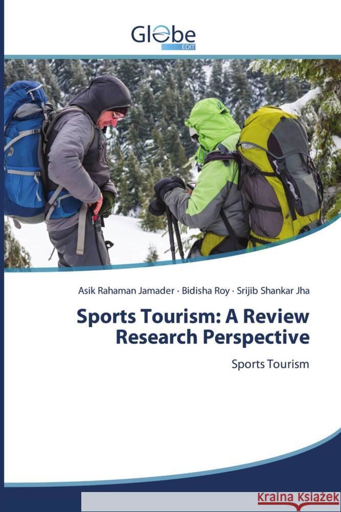 Sports Tourism: A Review Research Perspective Jamader, Asik Rahaman, Roy, Bidisha, Jha, Srijib Shankar 9783330806788