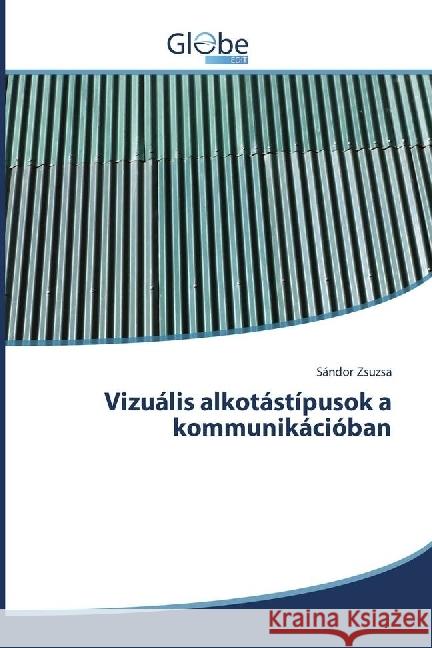 Vizuális alkotástípusok a kommunikációban Zsuzsa, Sándor 9783330806955