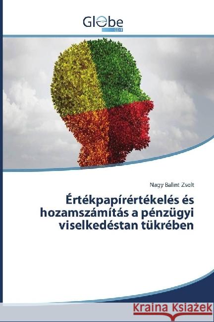 Értékpapírértékelés és hozamszámítás a pénzügyi viselkedéstan tükrében Balint Zsolt, Nagy 9783330807259