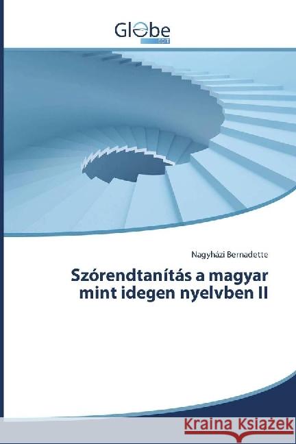 Szórendtanítás a magyar mint idegen nyelvben II Bernadette, Nagyházi 9783330807464