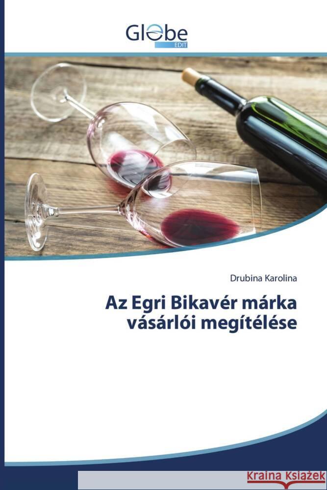 Az Egri Bikavér márka vásárlói megítélése Karolina, Drubina 9783330807549