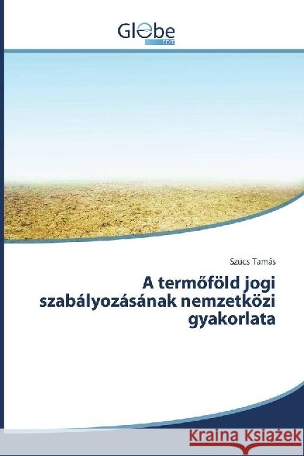 A termöföld jogi szabályozásának nemzetközi gyakorlata Tamás, Szücs 9783330808034