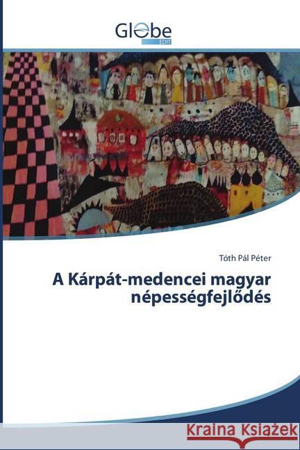 A Kárpát-medencei magyar népességfejlödés Pál Péter, Tóth 9783330808294